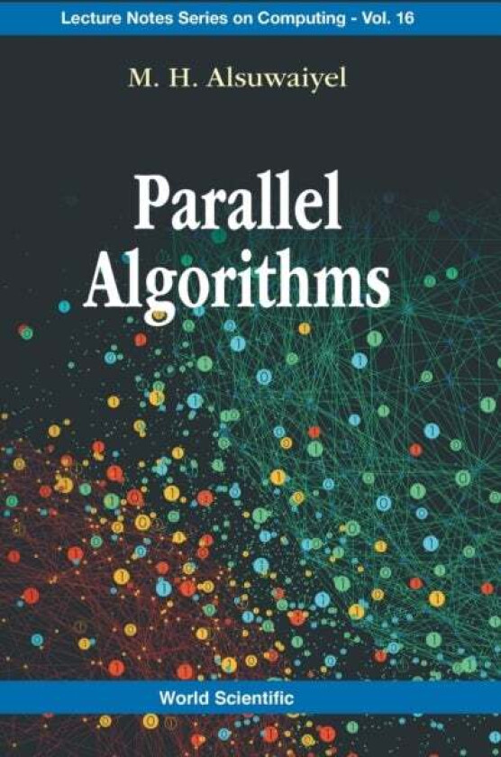 Parallel Algorithms av M H (King Fahd Univ Of Petroleum & Minerals (Kfupm) Saudi Arabia) Alsuwaiyel
