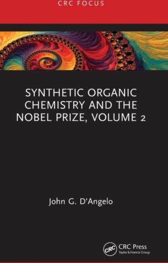 Synthetic Organic Chemistry and the Nobel Prize, Volume 2 av John G. (Alfred University NY USA) D'Angelo