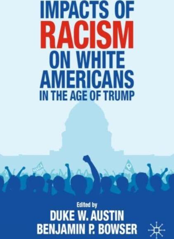 Impacts of Racism on White Americans In the Age of Trump