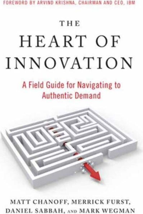 The Heart of Innovation av Matt Chanoff, Merrick Furst