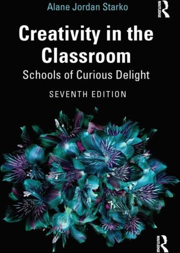 Creativity in the Classroom av Alane Jordan (Eastern Michigan University USA) Starko