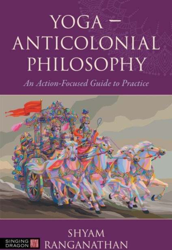 Yoga ¿ Anticolonial Philosophy Av Shyam Ranganathan