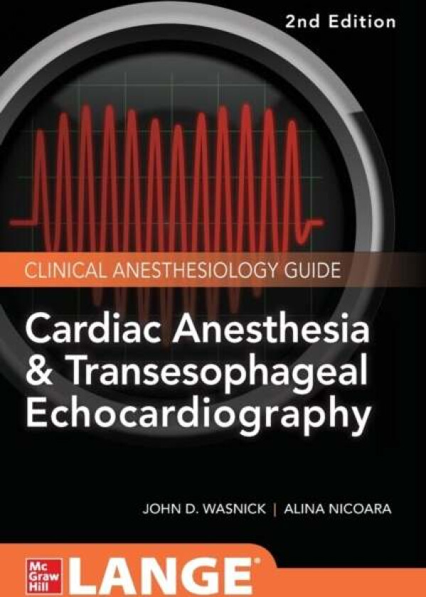 Cardiac Anesthesia and Transesophageal Echocardiography av John Wasnick, Zak Hillel, Alina Nicoara