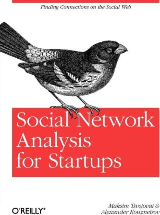 Social Network Analysis for Startups av Maksim Tsvetovat, Alexander Kouznetsov