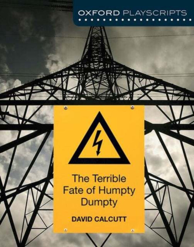 Oxford Playscripts: The Terrible Fate of Humpty Dumpty av David Calcutt