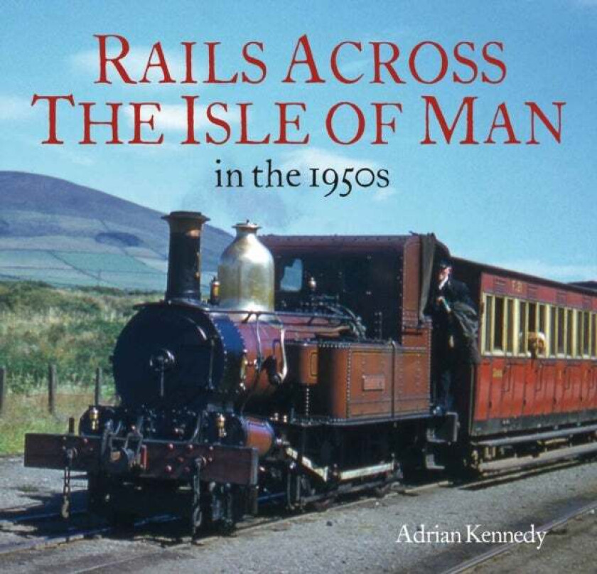 Rails Across the Isle of Man av Adrian Kennedy