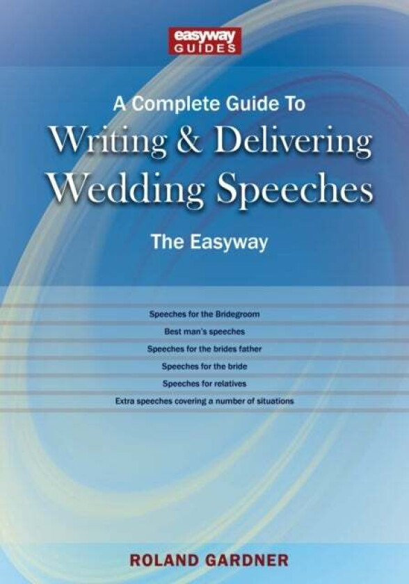 A Complete Guide To Writing And Delivering Wedding Speeches av Roland Gardner