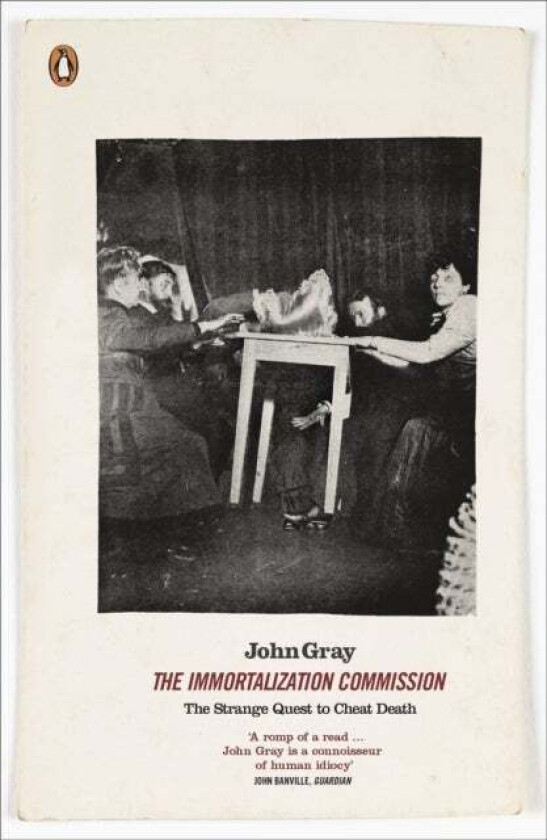 The Immortalization Commission av John Gray