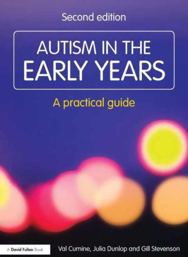 Autism in the Early Years av Val (Education Consultant UK) Cumine, Julia (Education Consultant UK) Dunlop, Gill (Education Consultant UK) Stevenson