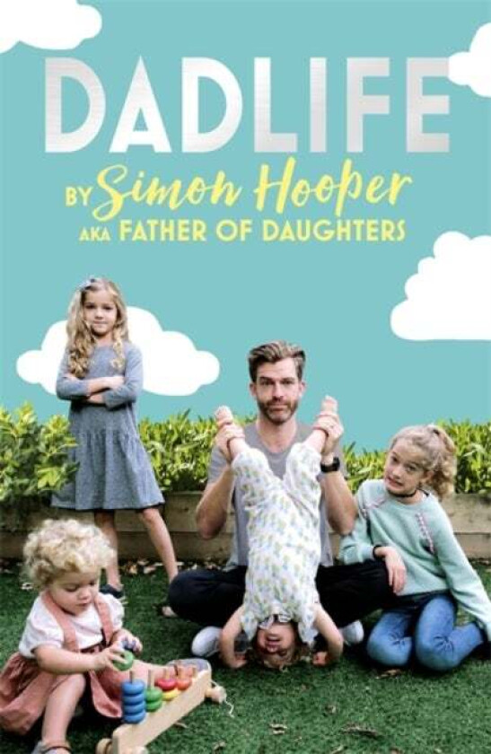 Dadlife av Simon Hooper, Father of Daughters
