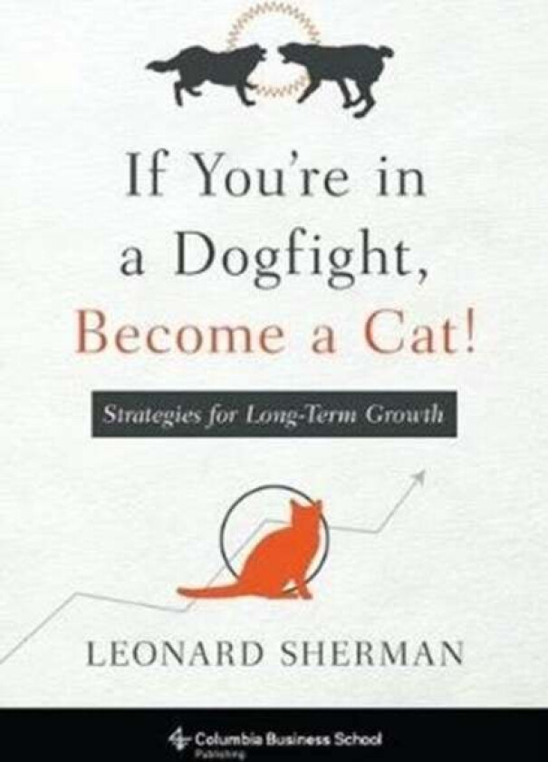 If You're in a Dogfight, Become a Cat! av Leonard Sherman