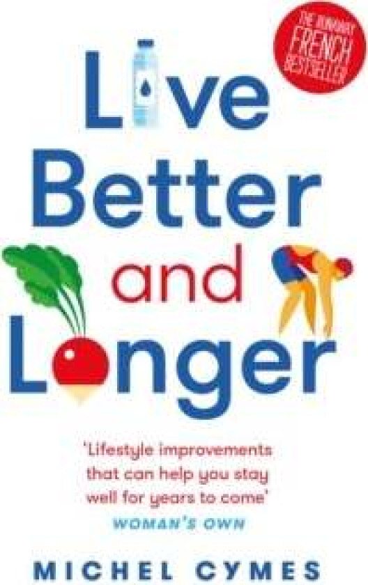 Live Better and Longer av Michel Cymes
