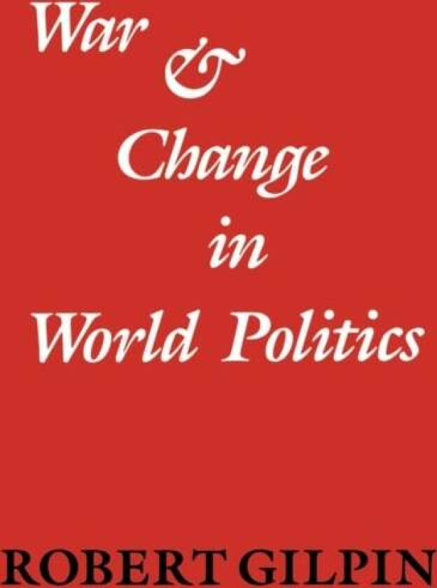 War and Change in World Politics av Robert Gilpin
