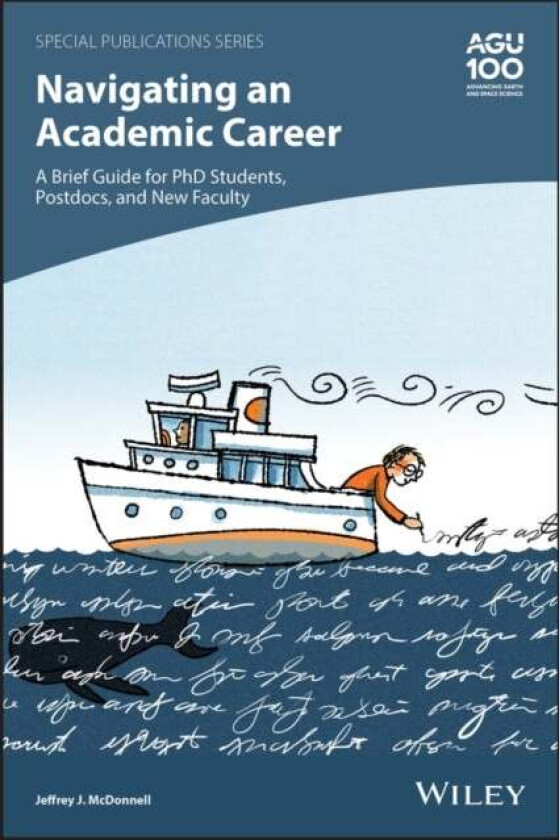 Navigating an Academic Career: A Brief Guide for PhD Students, Postdocs, and New Faculty av Jeffrey J. McDonnell