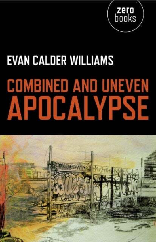 Combined and Uneven Apocalypse ¿ Luciferian Marxism av Evan Williams