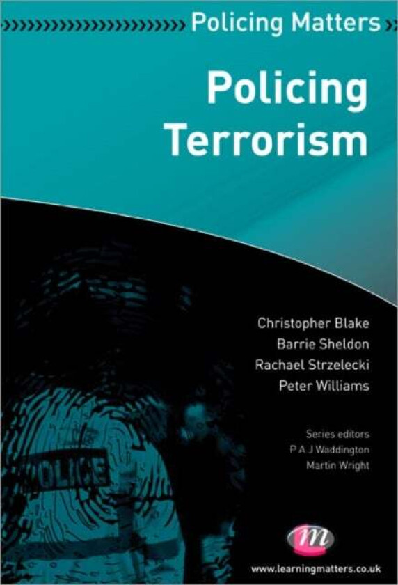 Policing Terrorism av Christopher Blake, Barrie Sheldon, Rachael Strzelecki, Peter Williams