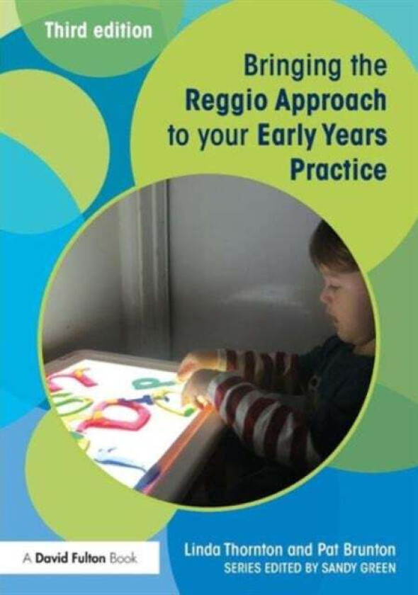 Bringing the Reggio Approach to your Early Years Practice av Linda (ALC Associates UK) Thornton, Pat (Formerly ALC Associates UK) Brunton