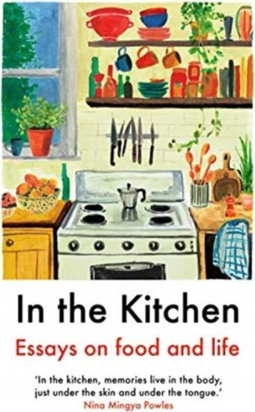 In The Kitchen av Yemisi Aribisala, Joel Golby, Daisy Johnson, Rachel Roddy, Ruby Tandoh, Mayukh Sen