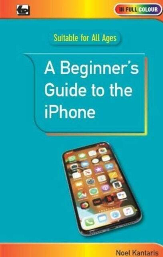 A Beginner's Guide to the iPhone av Noel Kantaris