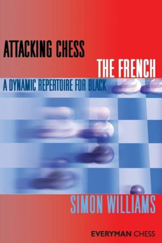 Attacking Chess: The French av Simon Williams