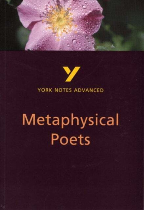 Metaphysical Poets: York Notes Advanced everything you need to catch up, study and prepare for and 2 av Pamela King