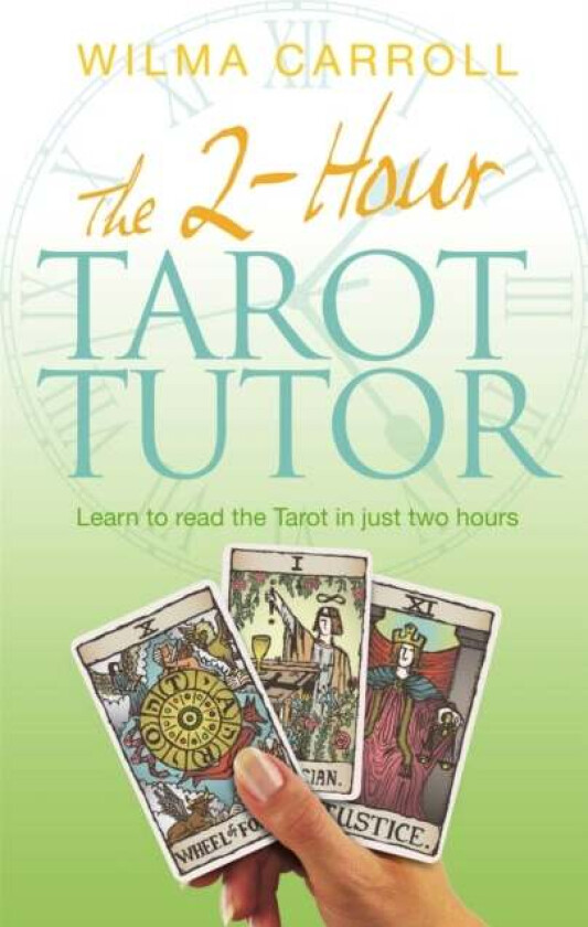 The 2-Hour Tarot Tutor av Wilma Carroll