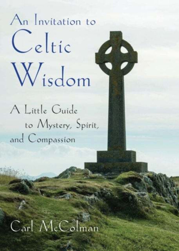 An Invitation to Celtic Wisdom av Carl (Carl McColman) McColman