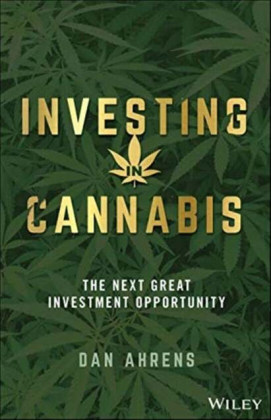 Investing in Cannabis av Dan Ahrens