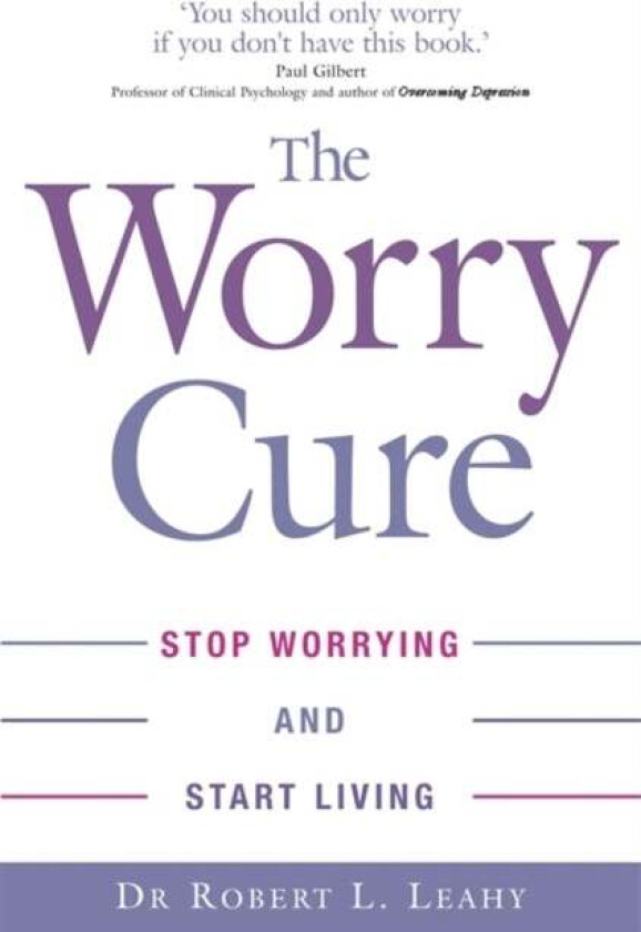 The Worry Cure av Dr Robert L. Leahy