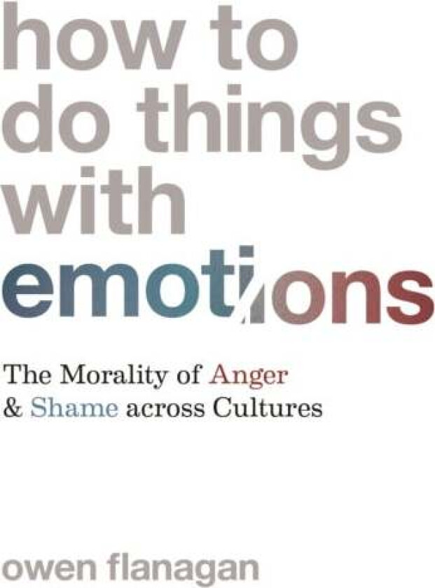 How to Do Things with Emotions av Owen Flanagan