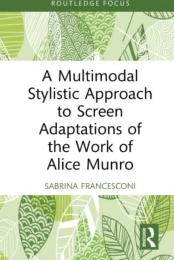 A Multimodal Stylistic Approach to Screen Adaptations of the Work of Alice Munro av Sabrina (University of Trento Italy) Francesconi