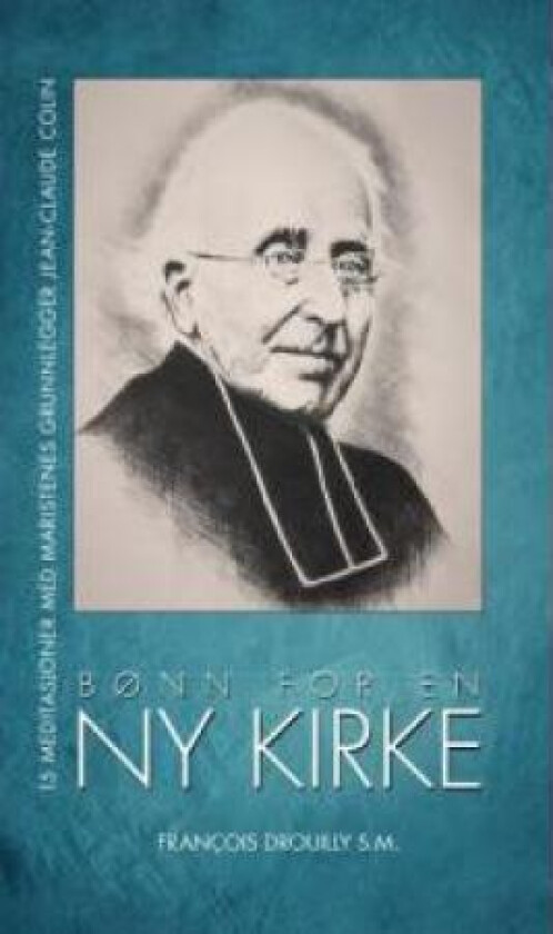 Bønn for en ny kirke av Jean-Claude Colin, Francois Drouilly