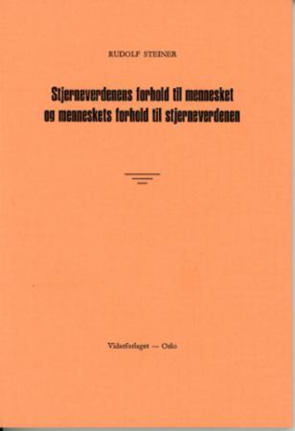 Stjerneverdenens forhold til mennesket og menneskets forhold til stjerneverdenen av Rudolf Steiner