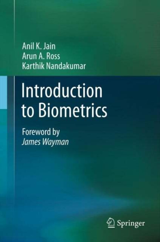 Introduction to Biometrics av Anil K. Jain, Arun A. Ross, Karthik Nandakumar
