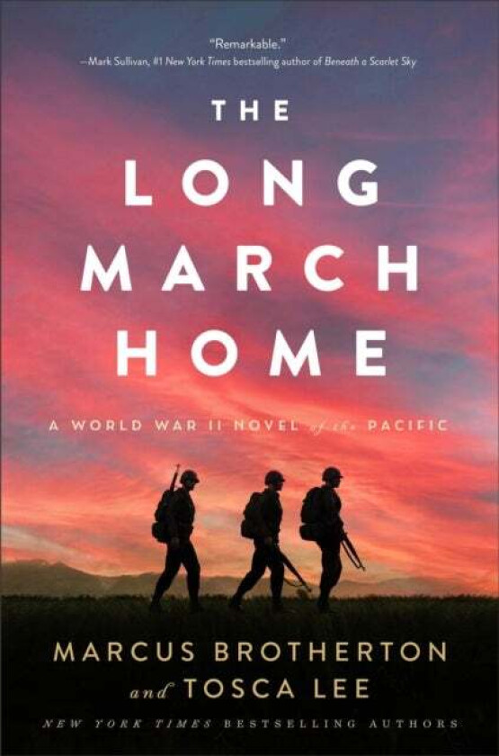 The Long March Home - A World War II Novel of the Pacific av Marcus Brotherton, Tosca Lee