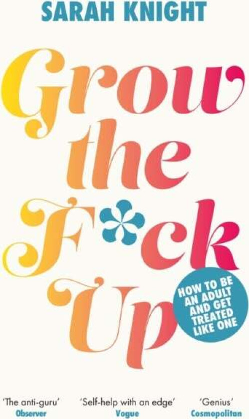 Grow the F*ck Up av Sarah Knight