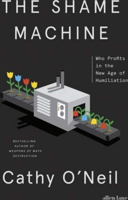 The Shame Machine av Cathy O'Neil