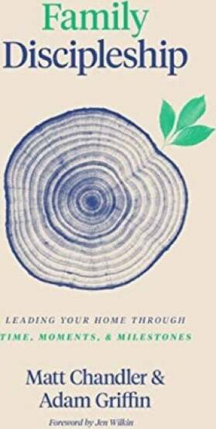 Family Discipleship av Matt Chandler, Adam Griffin