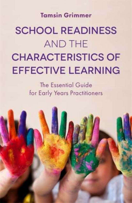 School Readiness and the Characteristics of Effective Learning av Tamsin Grimmer