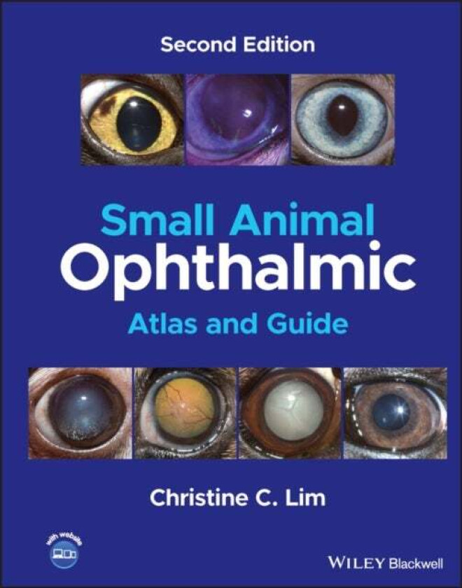 Small Animal Ophthalmic Atlas and Guide av Christine C. (University of Minnesota College of Veterinary Medicine Lim, Ontario Veterinary College, Atlan