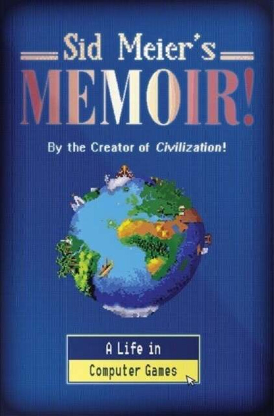 Sid Meier's Memoir! av Sid Meier
