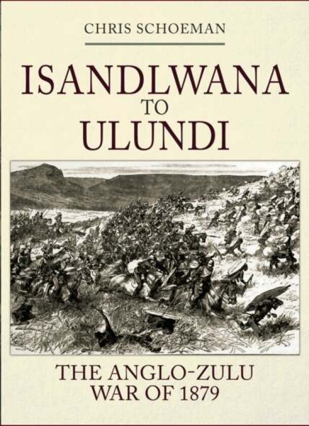 Isandlwana to Ulundi av Chris Schoeman