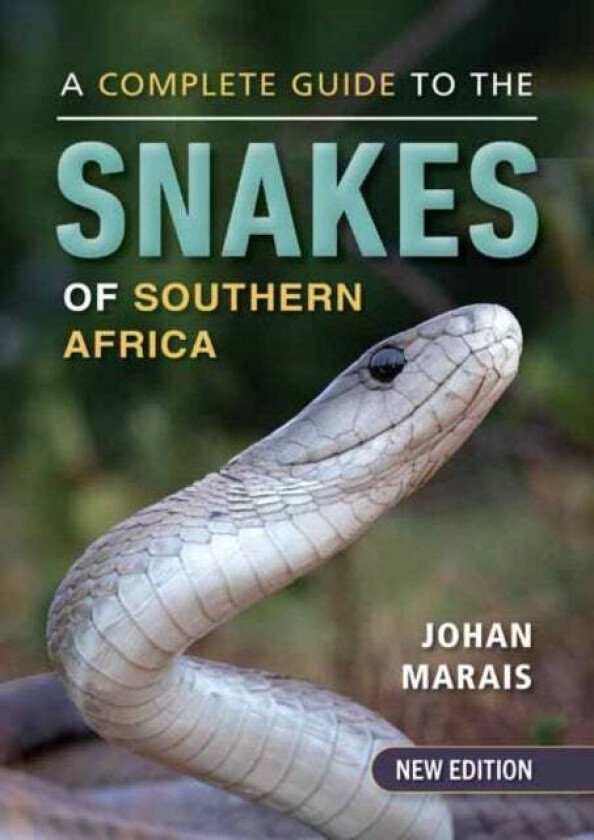 A Complete Guide to the Snakes of Southern Africa av Johan Marais