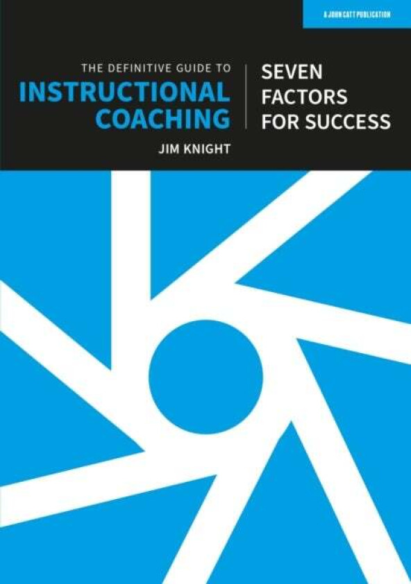 The Definitive Guide to Instructional Coaching: Seven factors for success (UK edition) av Jim Knight