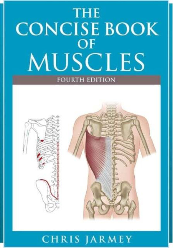 The Concise Book of Muscles Fourth Edition av Chris Jarmey