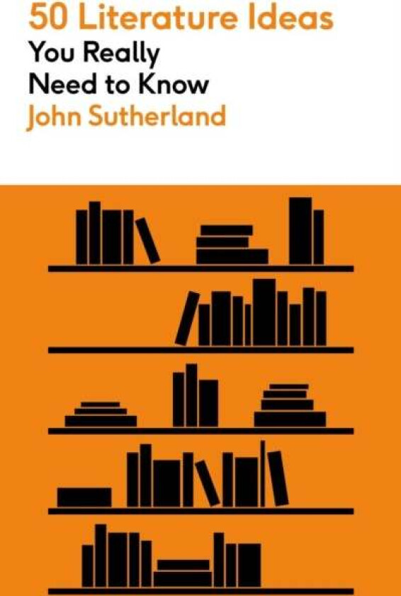 50 Literature Ideas You Really Need to Know av John Sutherland
