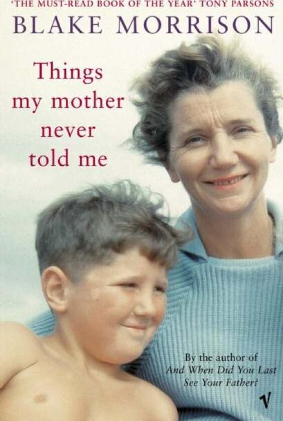 Things My Mother Never Told Me av Blake Morrison