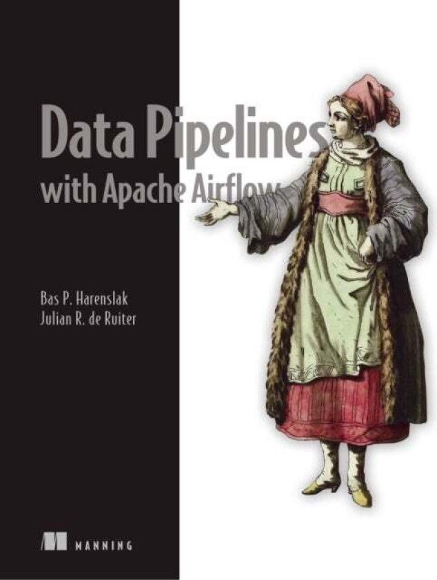 Data Pipelines with Apache Airflow av Bas Harenslak, Julian Ruiter
