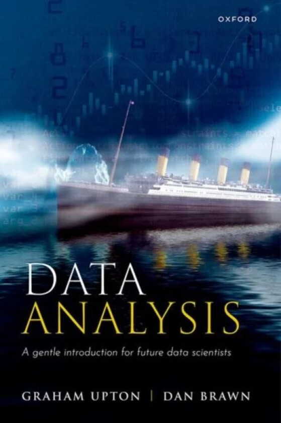 Data Analysis av Graham (Formerly Professor of Applied Statistics Formerly Professor of Applied Statistics University of Essex UK) Upton, Dan (Lecture