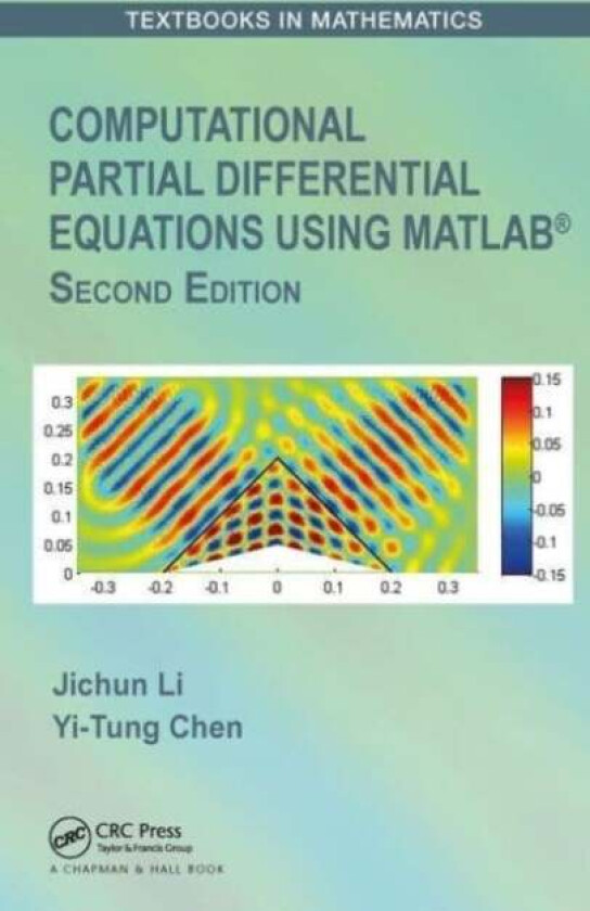 Computational Partial Differential Equations Using MATLAB¿ av Jichun (University of Nevada-Las Vegas) Li, Yi-Tung (University of Nevada-Las Vegas) Che